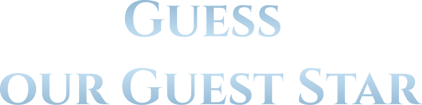 Guess Our Guest Star